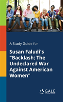 Study Guide for Susan Faludi's "Backlash