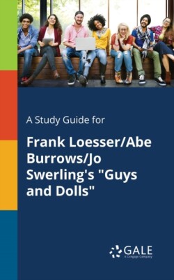 Study Guide for Frank Loesser/Abe Burrows/Jo Swerling's "Guys and Dolls"