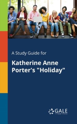 Study Guide for Katherine Anne Porter's "Holiday"