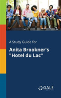 Study Guide for Anita Brookner's "Hotel Du Lac"