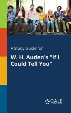 Study Guide for W. H. Auden's "If I Could Tell You"