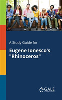 Study Guide for Eugene Ionesco's "Rhinoceros"