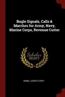 BUGLE SIGNALS, CALLS & MARCHES FOR ARMY,