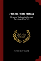 Frances Henry Marling: Minister of the Gospel at Montreal, Toronto, and New York