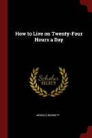 How to Live on Twenty-Four Hours a Day