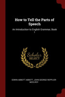 How to Tell the Parts of Speech An Introduction to English Grammar, Book 1