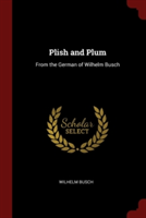 PLISH AND PLUM: FROM THE GERMAN OF WILHE