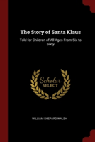 THE STORY OF SANTA KLAUS: TOLD FOR CHILD