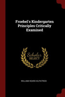 FROEBEL'S KINDERGARTEN PRINCIPLES CRITIC