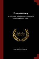 FREEMASONARY: ITS TWO GREAT DOCTRINES, T