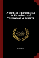 A TEXTBOOK OF HORSESHOEING FOR HORSESHOE