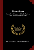MONASTICISM: ITS IDEALS AND HISTORY, AND