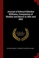 Journal of Edward Ellerker Williams, Companion of Shelley and Byron in 1821 and 1822