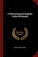 A PHRASEOLOGICAL ENGLISH-LATIN DICTIONAR