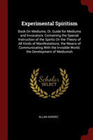 EXPERIMENTAL SPIRITISM: BOOK ON MEDIUMS;