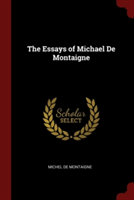 THE ESSAYS OF MICHAEL DE MONTAIGNE