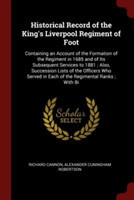 Historical Record of the King's Liverpool Regiment of Foot