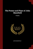 The Poems and Plays of John Masefield: Poems