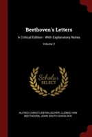 Beethoven's Letters: A Critical Edition : With Explanatory Notes; Volume 2