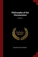 PHILOSOPHY OF THE UNCONSCIOUS; VOLUME 1