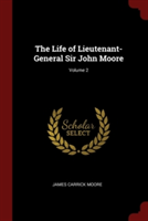 The Life of Lieutenant-General Sir John Moore; Volume 2