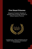 FIVE STUART PRINCESS: MARGARET OF SCOTLA