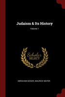 Judaism & Its History; Volume 1