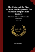 History of the Rise, Increase, and Progress of the Christian People Called Quakers