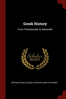 GREEK HISTORY: FROM THEMISTOCLES TO ALEX