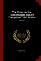 The History of the Peloponnesian War, by Thucydides,Third Edition; Volume I