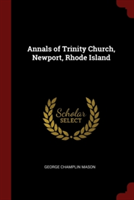 ANNALS OF TRINITY CHURCH, NEWPORT, RHODE