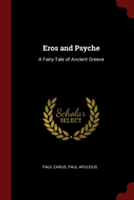 EROS AND PSYCHE: A FAIRY-TALE OF ANCIENT