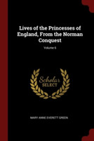LIVES OF THE PRINCESSES OF ENGLAND, FROM