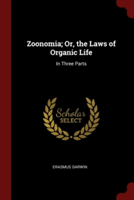 Zoonomia; Or, the Laws of Organic Life