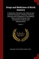 DRUGS AND MEDICINES OF NORTH AMERICA: A