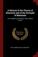 A HISTORY OF THE THEORY OF ELASTICITY AN