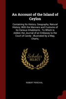 AN ACCOUNT OF THE ISLAND OF CEYLON: CONT