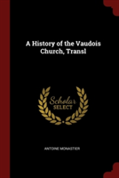 A HISTORY OF THE VAUDOIS CHURCH, TRANSL