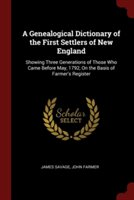 Genealogical Dictionary of the First Settlers of New England