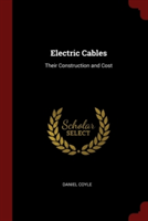 ELECTRIC CABLES: THEIR CONSTRUCTION AND