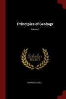 PRINCIPLES OF GEOLOGY; VOLUME 1