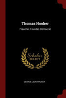 THOMAS HOOKER: PREACHER, FOUNDER, DEMOCR