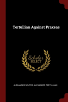 TERTULLIAN AGAINST PRAXEAS