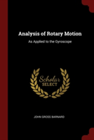 Analysis of Rotary Motion: As Applied to the Gyroscope