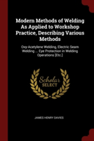 MODERN METHODS OF WELDING AS APPLIED TO