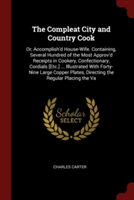 THE COMPLEAT CITY AND COUNTRY COOK: OR,