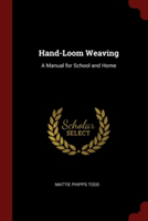 HAND-LOOM WEAVING: A MANUAL FOR SCHOOL A