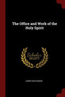 THE OFFICE AND WORK OF THE HOLY SPIRIT