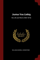 JUSTUS VON LIEBIG: HIS LIFE AND WORK  18