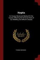 HYG IA: OR, ESSAYS MORAL AND MEDICAL ON